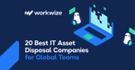 20 Best IT Asset Disposal Companies for Global Teams
