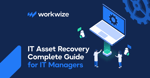 IT Asset Recovery: Complete 2026 Guide for IT Managers