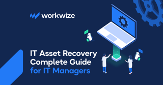 IT Asset Recovery: Complete 2026 Guide for IT Managers