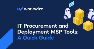 Top IT Procurement and Deployment MSP Platforms in 2026: A Detailed Guide