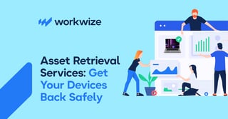 Asset Retrieval Services: Get Your Devices Back Safely