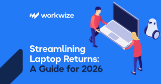 Streamlining Laptop Returns: A Guide for 2026