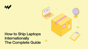How to Ship Laptops Internationally: The Complete Guide (2026)