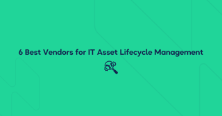 6 Best Enterprise Vendors for IT Asset Lifecycle Management [2026 Updated]