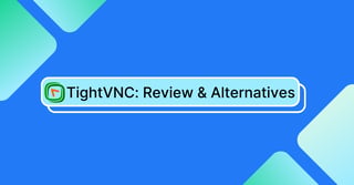 TightVNC: Review and Alternatives [2026 Updated]