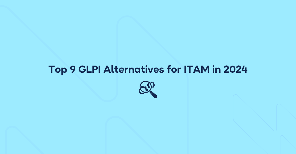 Top 9 GLPI Alternatives for ITAM in 2026