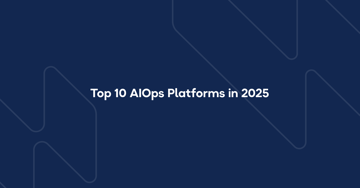 Top 10 AIOps Platforms in 2026