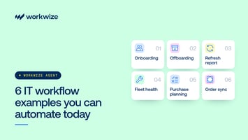 6 IT workflow examples you can automate today with Workwize Agent