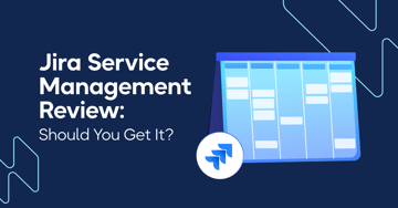 Jira Service Management Review: Is It the Right Fit for Your IT Team?