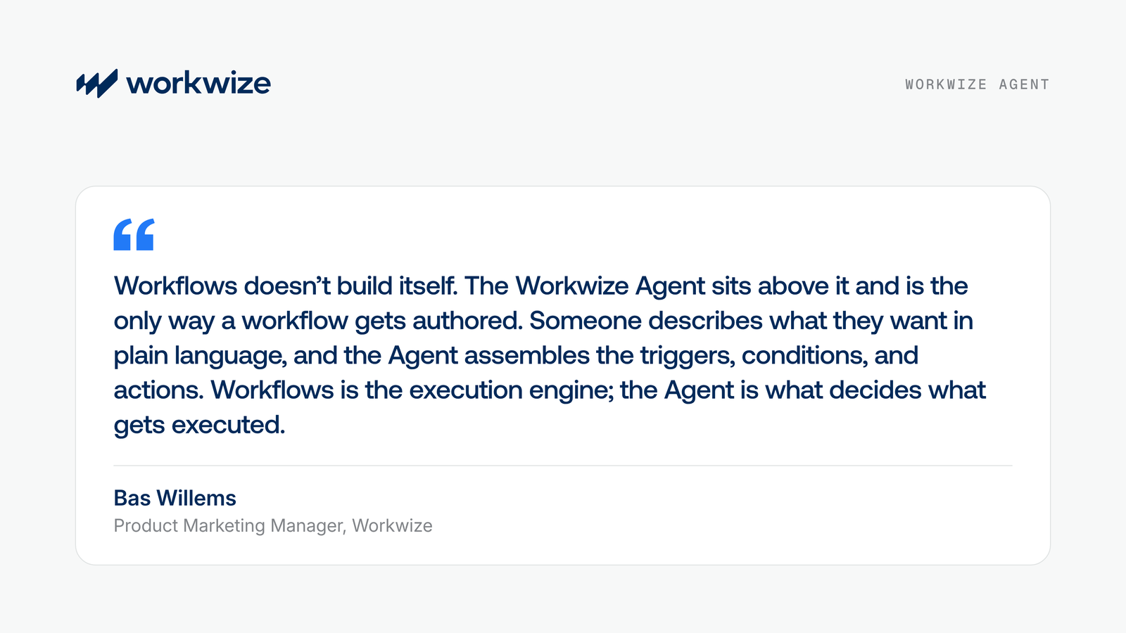 Quote from Bas Willems, Product Marketing Manager at Workwize, on how Workwize Agent and Workflows work together