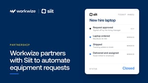 Workwize partners with Siit to automate equipment requests from ticket to delivery
